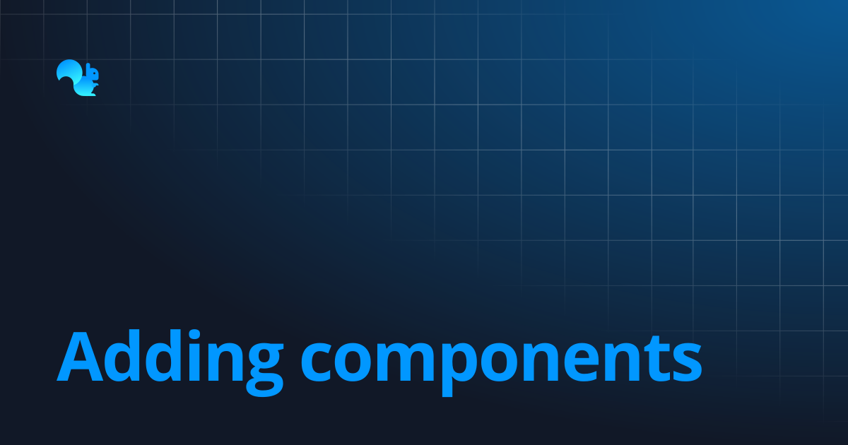 Adding components | Learn - Squirrel365