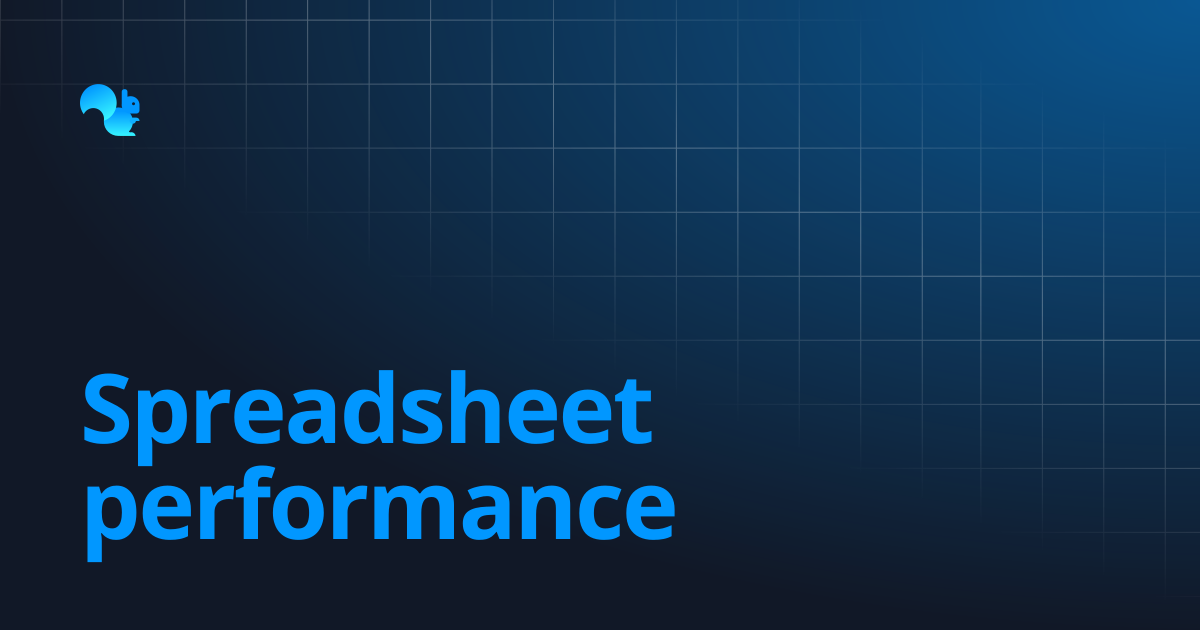 Spreadsheet performance | Learn - Squirrel365